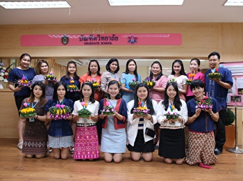 The Graduate School’s Thai Culture
Conservation Project “Graceful Manners
based on the Thai Royal Court’s Ways of
Life” on October 2018