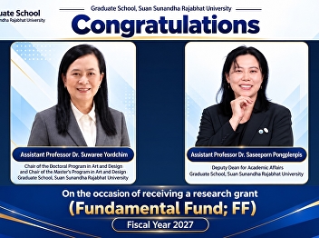 The Graduate School of Suan Sunandha
Rajabhat University extends its
congratulations to the administrators,
faculty members, and researchers who
have been awarded research funding under
the Fundamental Fund (FF) for the 2027
fiscal year.
